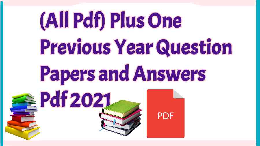 All Pdf Plus One Previous Year Question Papers and Answers Pdf 2021