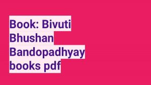Bivuti Bhushan Bandopadhyay books pdf
